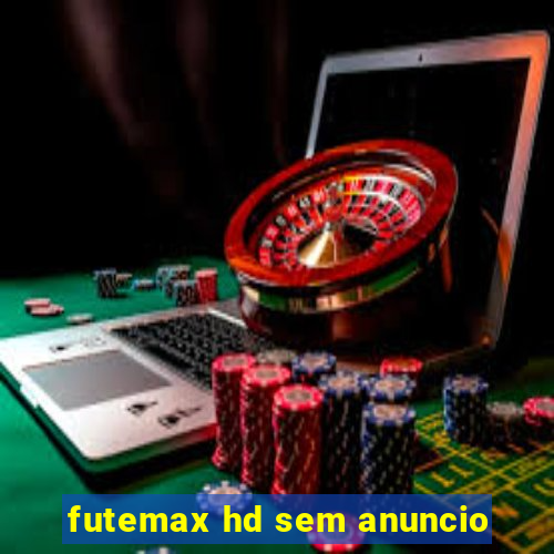 futemax hd sem anuncio